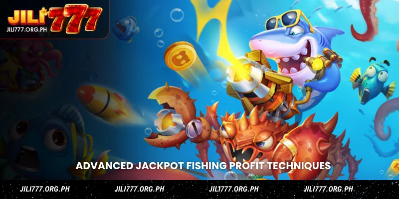 advanced jackpot fishing profit techniques