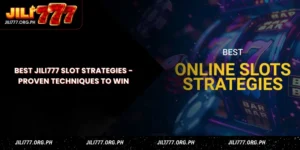 best jili777 slot strategies