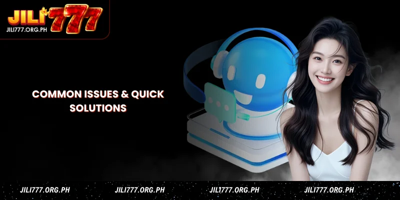 common issues & quick solutions