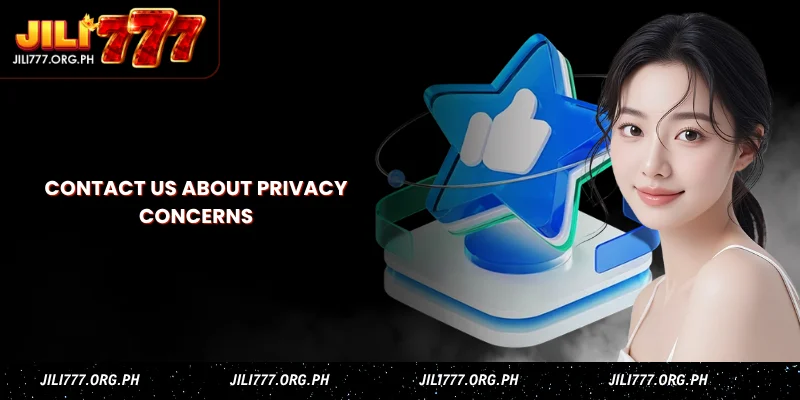 Jili777 Privacy Policy - Data Protection & Security Philippines 4 contact us about privacy concerns