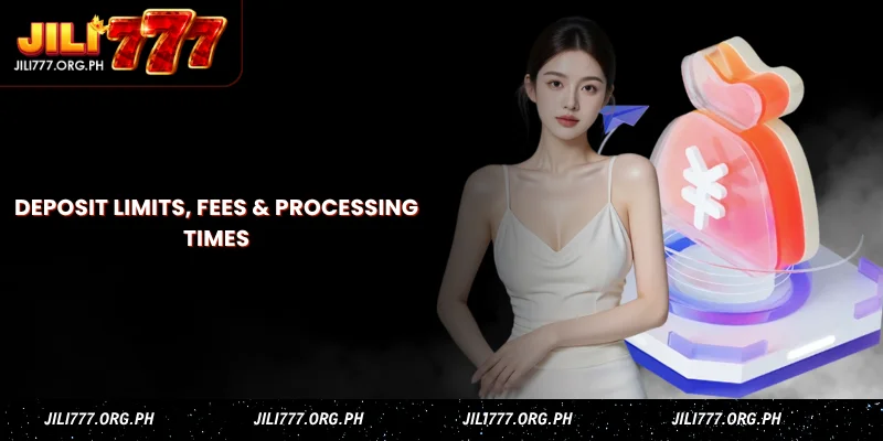 deposit limits, fees & processing times