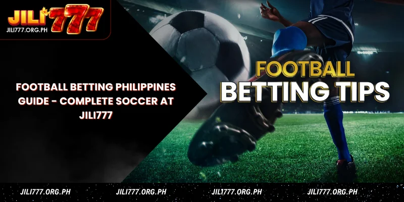 Football Betting Philippines Guide - Complete Soccer at Jili777 1 football betting philippines guide