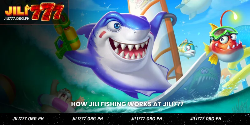how jili fishing works at jili777