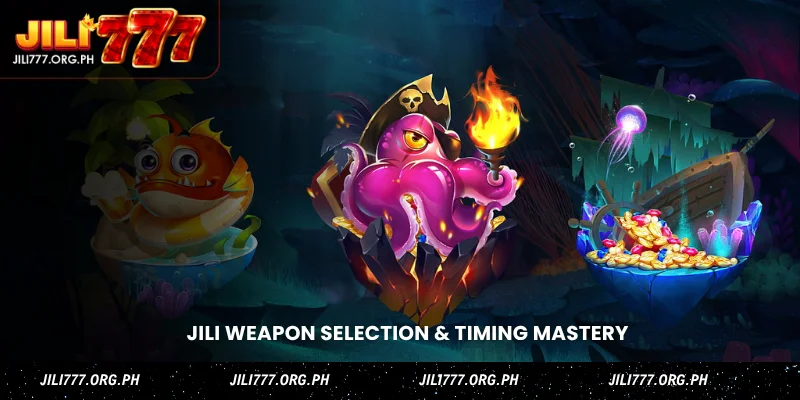 jili weapon selection & timing mastery