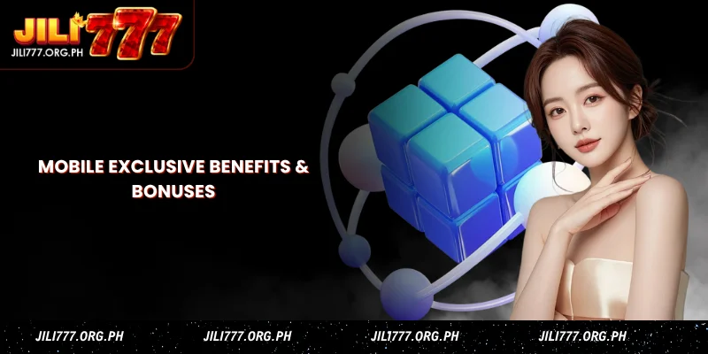 mobile exclusive benefits & bonuses