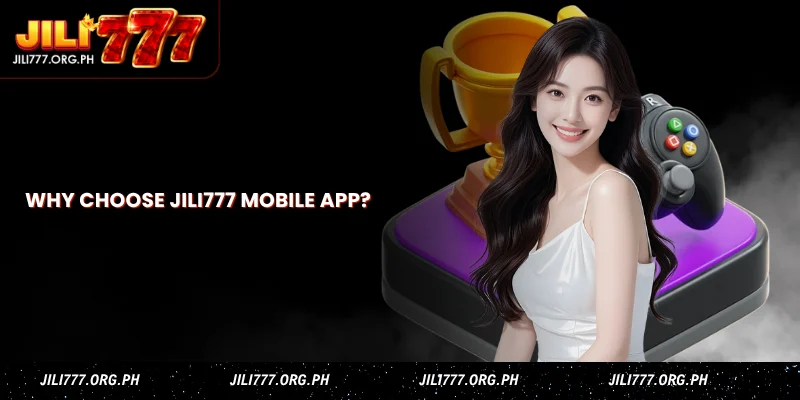 why choose jili777 mobile app